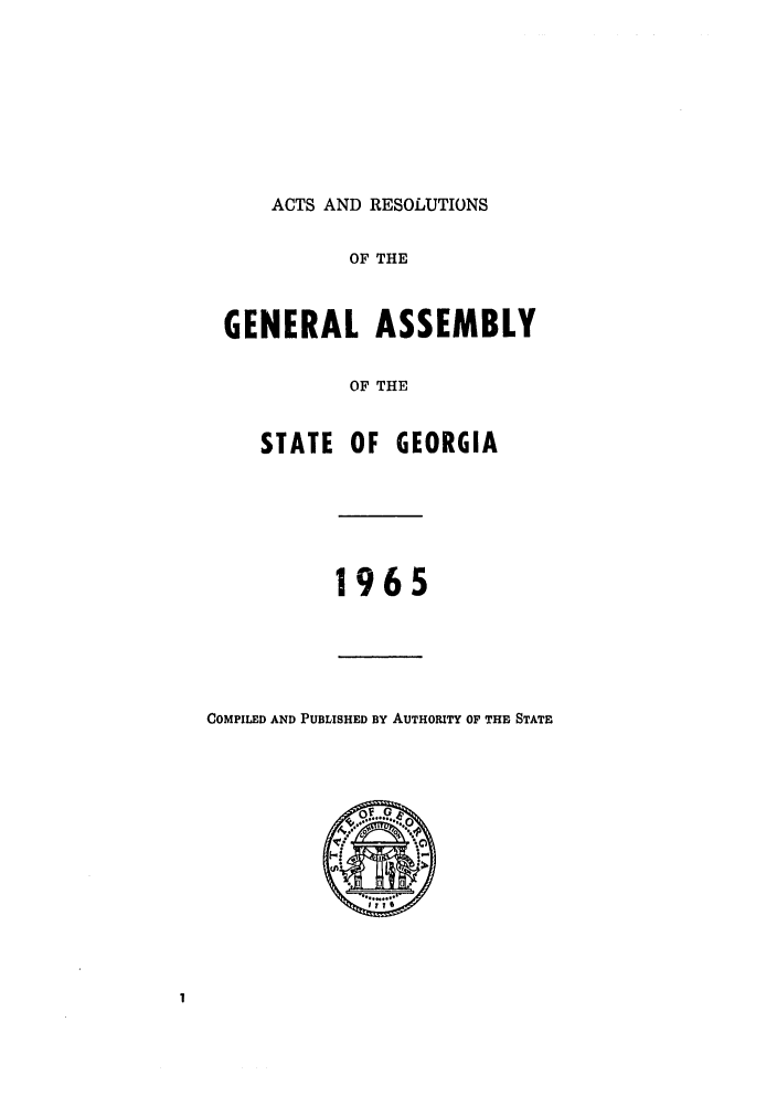 handle is hein.ssl/ssga0130 and id is 1 raw text is: ACTS AND RESOLUTIONS
OF THE
GENERAL ASSEMBLY
OF THE
STATE OF GEORGIA
1965
COMPILED AND PUBLISHED BY AUTHORITY OF THE STATE


