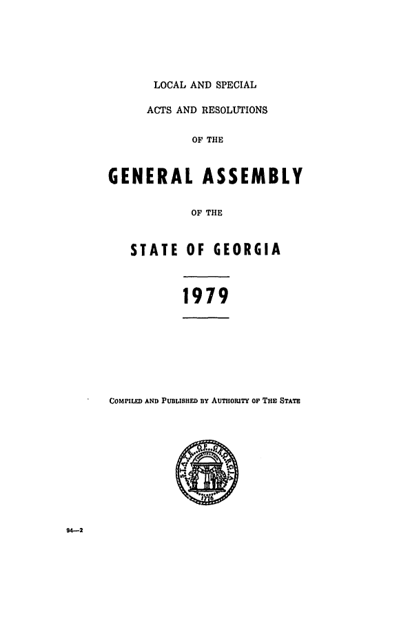 handle is hein.ssl/ssga0162 and id is 1 raw text is: LOCAL AND SPECIAL
ACTS AND RESOLUTIONS
OF THE
GENERAL ASSEMBLY
OF THE
STATE OF GEORGIA
1979
COMPILED AND PUBIuSIIED By AuTHoRITY OF THE STATE


