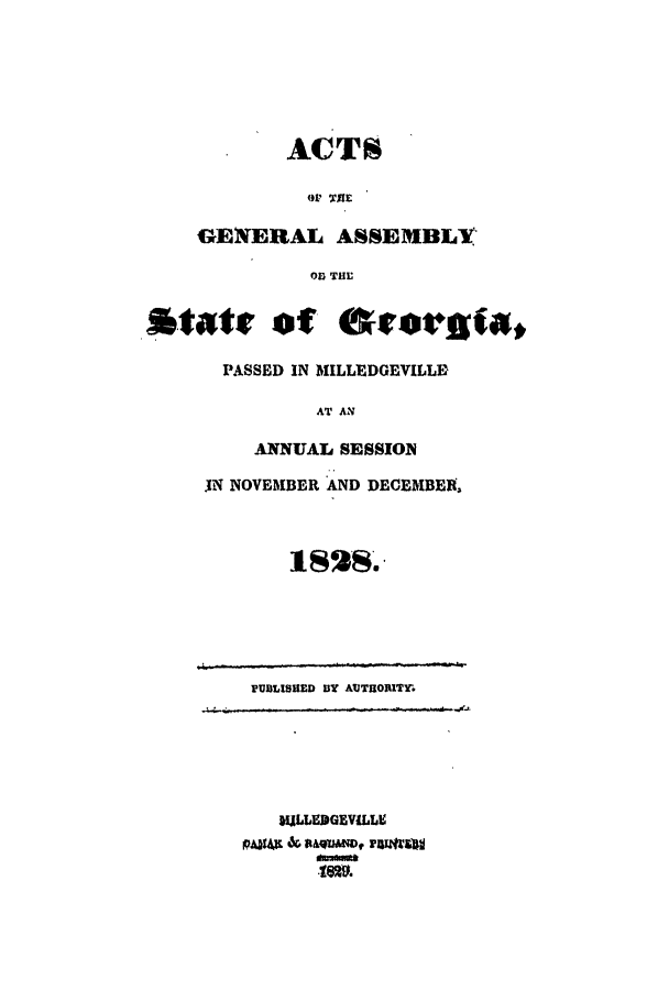 handle is hein.ssl/ssga0285 and id is 1 raw text is: ACTS
OF TIE
GENERAL ASSEMBLY
OD THE
*tite of statagta
PASSED IN MILLEDGEVILLE
AT AN
ANNUAL SESSION
IN NOVEMBER AND DECEMBER
18%8.
PUBLISHED BY AUTHOBITWY.
1)ILLEDGEVILLE
PAD1A 6 a&qDUWW, rFstrain
IS W.


