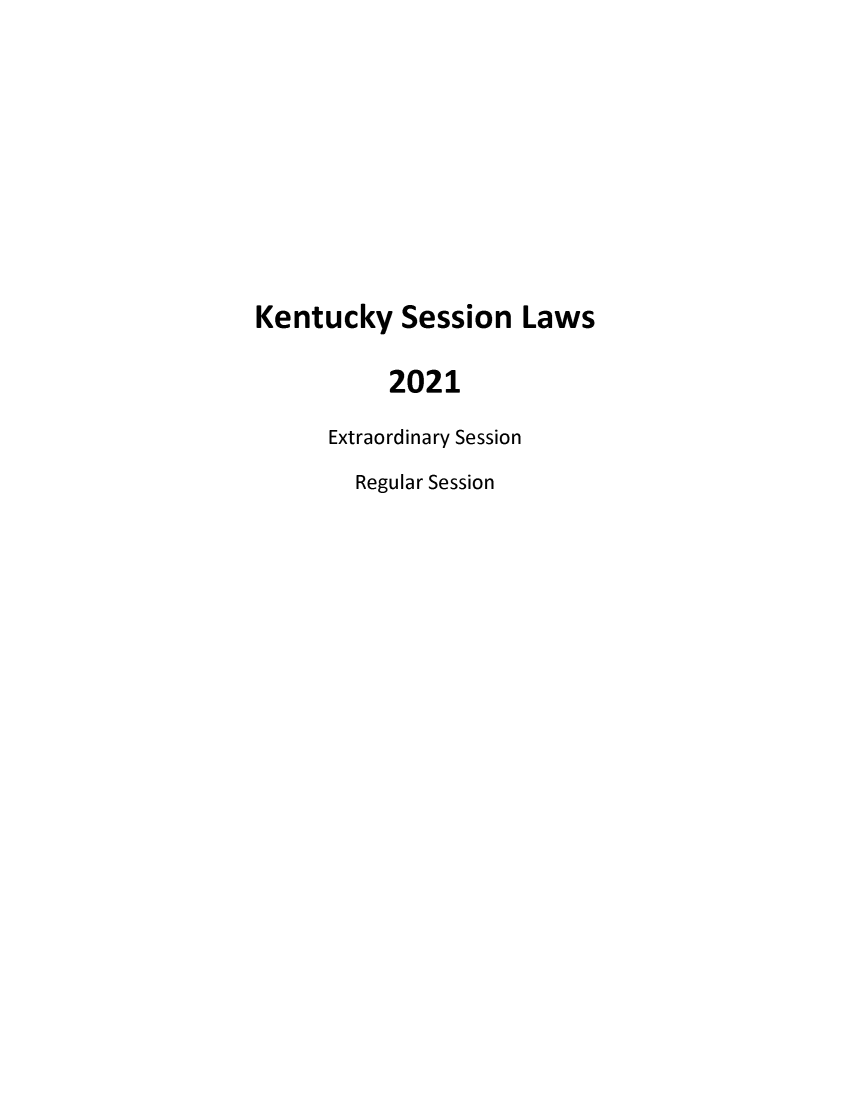 handle is hein.ssl/ssky0270 and id is 1 raw text is: Kentucky Session Laws
2021
Extraordinary Session
Regular Session


