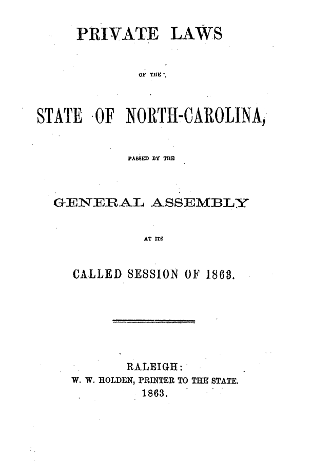 handle is hein.ssl/ssnc0222 and id is 1 raw text is: PRIVATE

LAWS

OF THE -,

STATE -OF NORTH-CAROLINA,
PASSED BY THE
GENERAL ASSEMBLY
AT ITS
CALLED SESSION OF 1803.

RALEIGH:
W. W. HOLDEN, PRINTER TO THE STATE.
1863.


