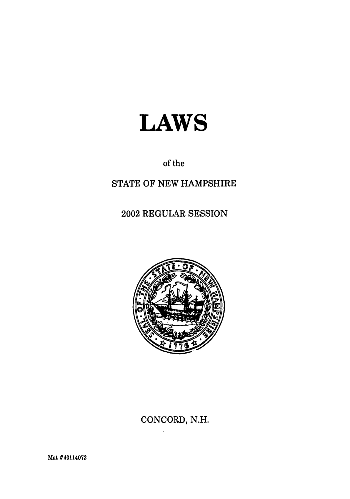 handle is hein.ssl/ssnh0003 and id is 1 raw text is: LAWS
of the
STATE OF NEW HAMPSHIRE
2002 REGULAR SESSION

CONCORD, N.H.

Mat #40114072


