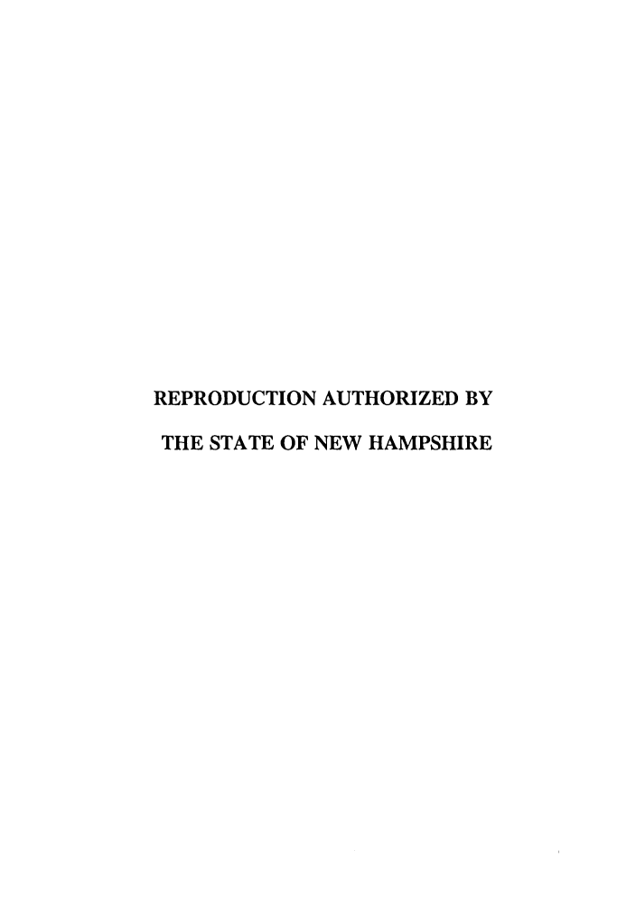 handle is hein.ssl/ssnh0010 and id is 1 raw text is: REPRODUCTION AUTHORIZED BY
THE STATE OF NEW HAMPSHIRE


