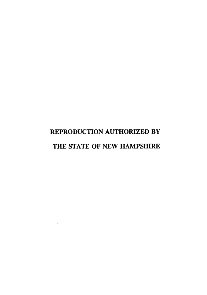 handle is hein.ssl/ssnh0011 and id is 1 raw text is: REPRODUCTION AUTHORIZED BY
THE STATE OF NEW HAMPSHIRE


