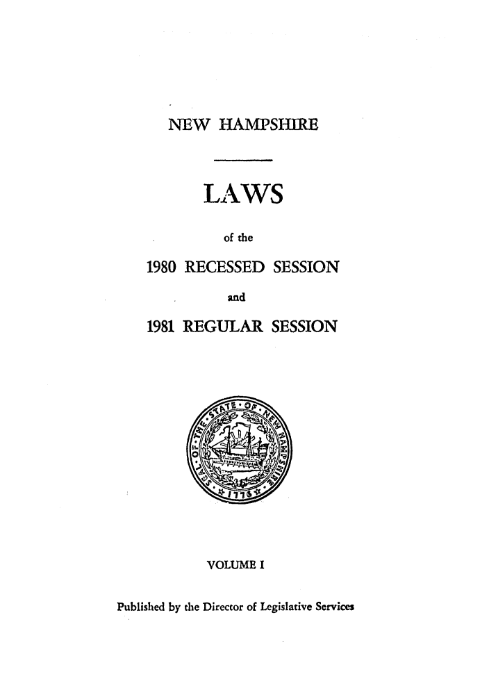 handle is hein.ssl/ssnh0026 and id is 1 raw text is: NEW HAMPSHIRE

LAWS
of the
1980 RECESSED SESSION
and
1981 REGULAR SESSION

VOLUME I

Published by the Director of Legislative Services


