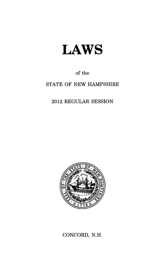 handle is hein.ssl/ssnh0249 and id is 1 raw text is: LAWS
of the
STATE OF NEW HAMPSHIRE
2012 REGULAR SESSION

CONCORD, N.H.


