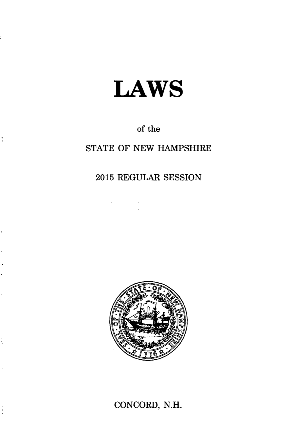 handle is hein.ssl/ssnh0252 and id is 1 raw text is: 








    LAWS


        of the

STATE OF NEW HAMPSHIRE


2015 REGULAR SESSION











         psOp.


CONCORD, N.H.


