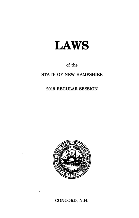 handle is hein.ssl/ssnh0256 and id is 1 raw text is: 








    LAWS


        of the

STATE OF NEW HAMPSHIRE


2019 REGULAR SESSION


CONCORD, N.H.


