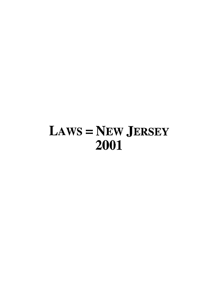handle is hein.ssl/ssnj0002 and id is 1 raw text is: LAWS = NEW JERSEY
2001


