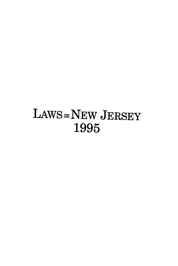 handle is hein.ssl/ssnj0012 and id is 1 raw text is: LAWS =NEW JERSEY
1995


