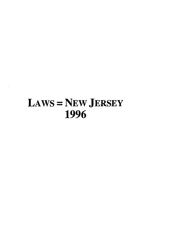 handle is hein.ssl/ssnj0014 and id is 1 raw text is: LAWS = NEW JERSEY
1996


