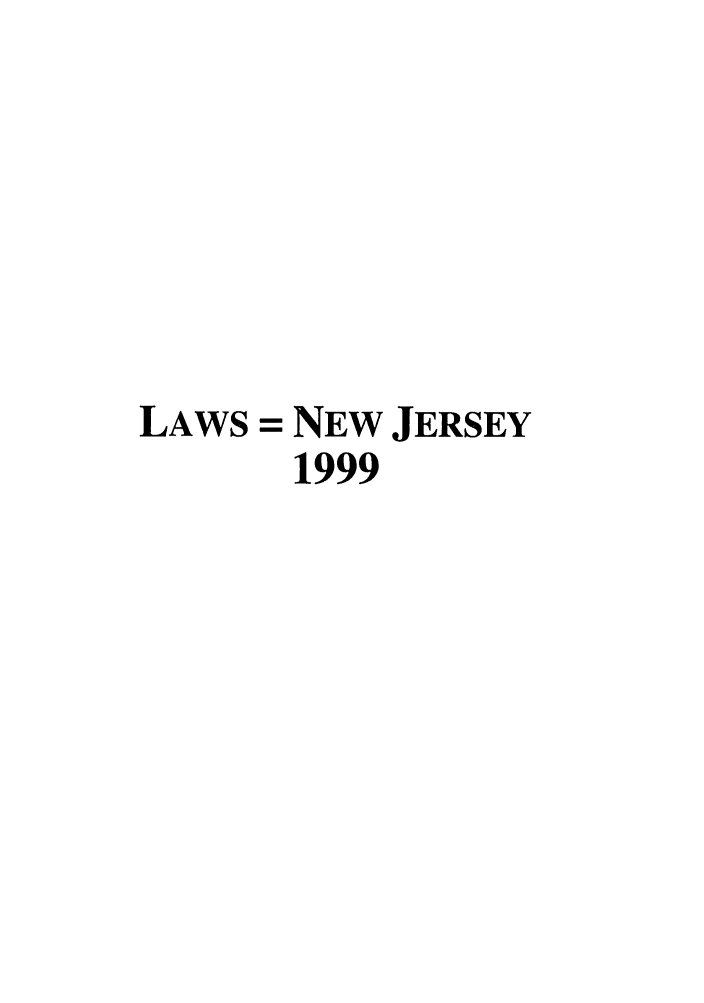 handle is hein.ssl/ssnj0018 and id is 1 raw text is: LAWS = NEW JERSEY
1999


