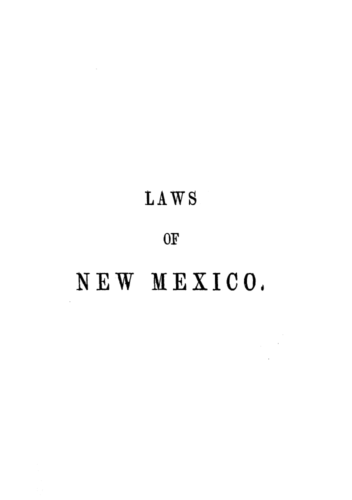 handle is hein.ssl/ssnm0115 and id is 1 raw text is: LAWS
OF
NEW MEXICO.



