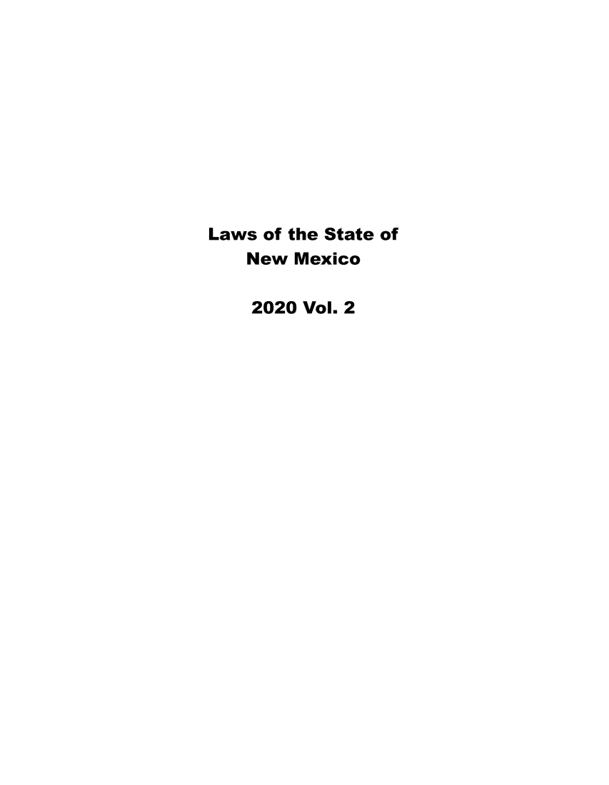 handle is hein.ssl/ssnm0190 and id is 1 raw text is: Laws of the State of
New Mexico
2020 Vol. 2


