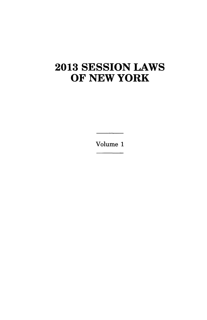 handle is hein.ssl/ssny0480 and id is 1 raw text is: 2013 SESSION LAWS
OF NEW YORK

Volume 1


