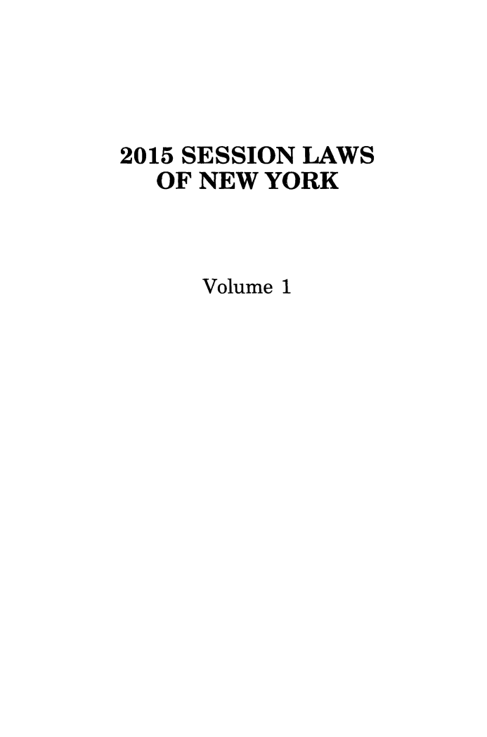 handle is hein.ssl/ssny0487 and id is 1 raw text is: 




2015 SESSION LAWS
  OF NEW YORK



     Volume 1


