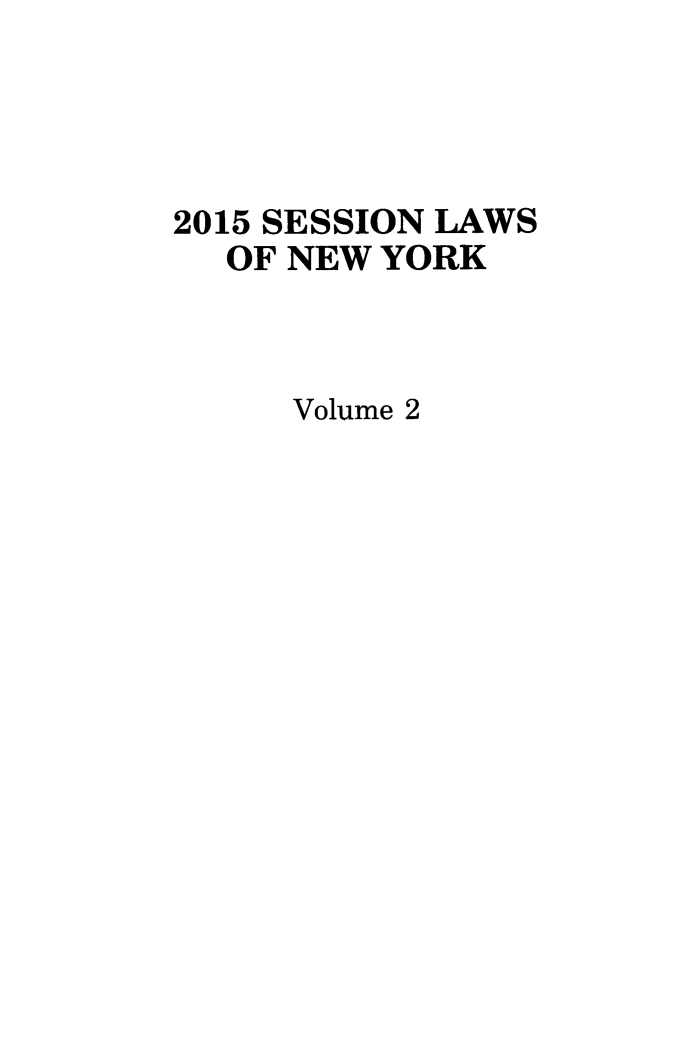 handle is hein.ssl/ssny0488 and id is 1 raw text is: 2015 SESSION LAWS
OF NEW YORK
Volume 2


