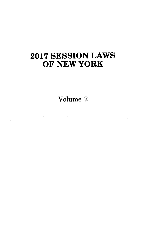 handle is hein.ssl/ssny0492 and id is 1 raw text is: 




2017 SESSION LAWS
  OF NEW YORK



     Volume 2


