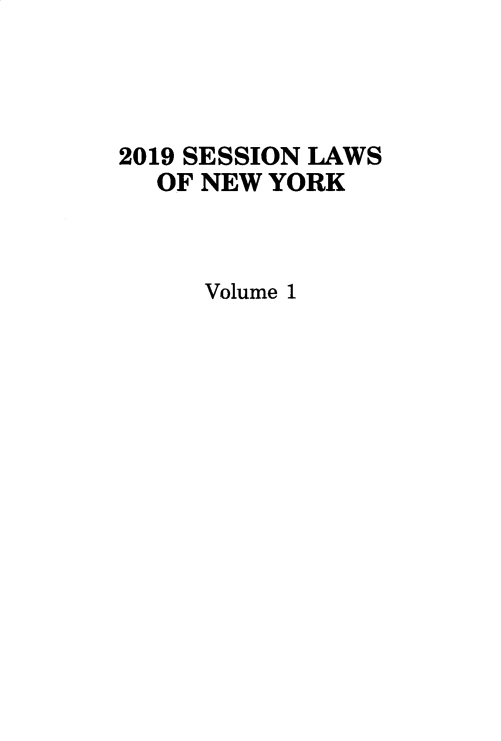 handle is hein.ssl/ssny0496 and id is 1 raw text is: 2019 SESSION LAWS
OF NEW YORK
Volume 1


