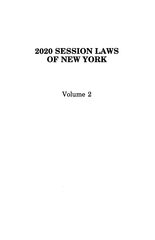 handle is hein.ssl/ssny0499 and id is 1 raw text is: 2020 SESSION LAWS
OF NEW YORK
Volume 2


