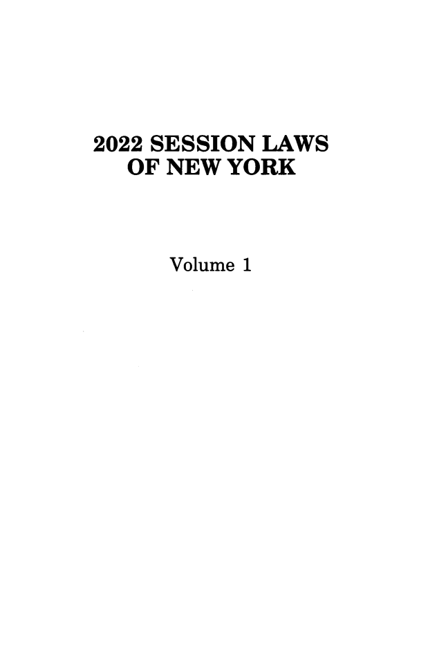 handle is hein.ssl/ssny0502 and id is 1 raw text is: 




2022 SESSION LAWS
  OF NEW YORK



     Volume 1



