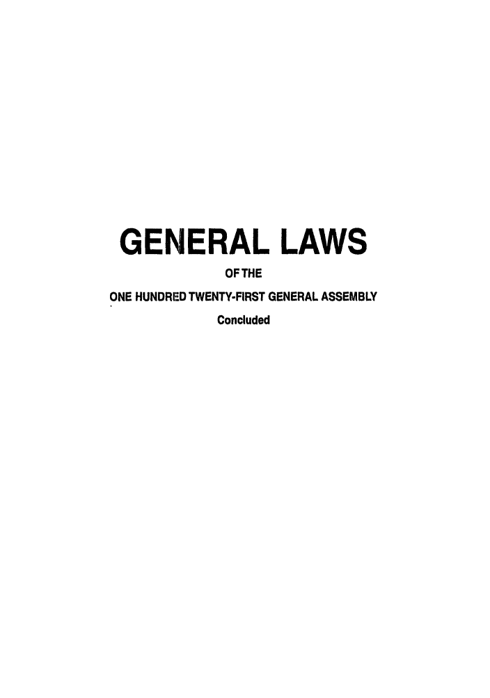 handle is hein.ssl/ssoh0026 and id is 1 raw text is: GENERAL LAWS
OF THE
ONE HUNDRED TWENTY-FIRST GENERAL ASSEMBLY
Concluded


