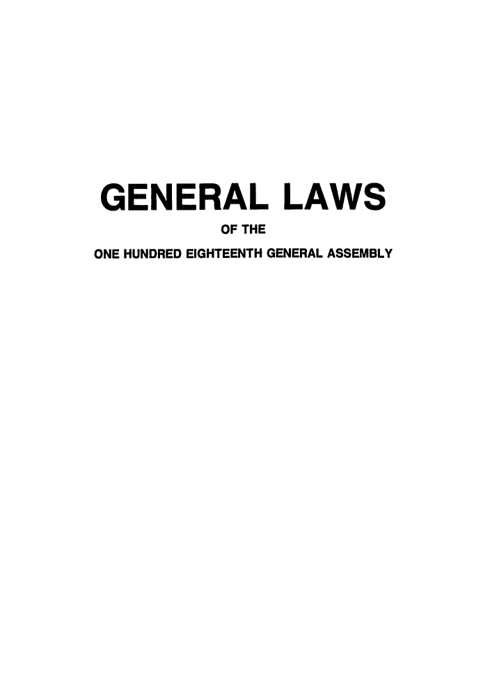 handle is hein.ssl/ssoh0031 and id is 1 raw text is: GENERAL LAWS
OF THE
ONE HUNDRED EIGHTEENTH GENERAL ASSEMBLY


