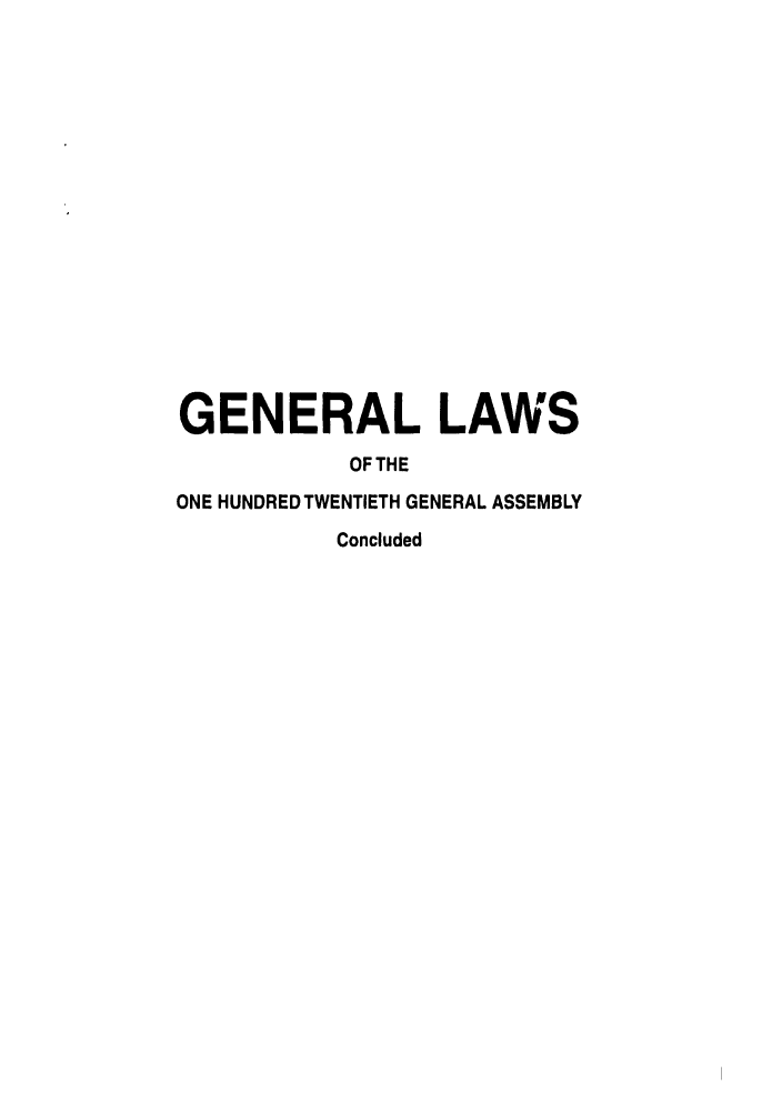 handle is hein.ssl/ssoh0040 and id is 1 raw text is: GENERAL LAWS
OF THE
ONE HUNDRED TWENTIETH GENERAL ASSEMBLY
Concluded


