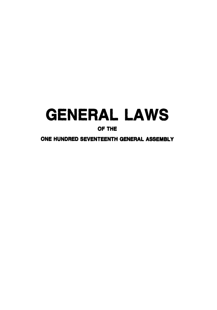 handle is hein.ssl/ssoh0105 and id is 1 raw text is: GENERAL LAWS
OF THE
ONE HUNDRED SEVENTEENTH GENERAL ASSEMBLY



