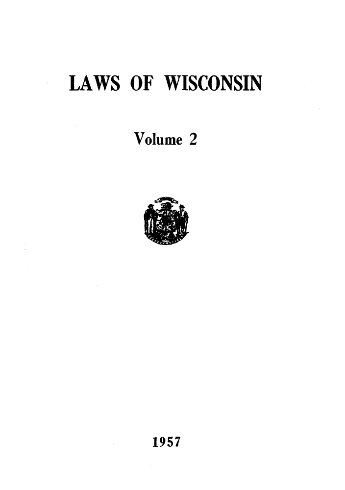 handle is hein.ssl/sswi0040 and id is 1 raw text is: LAWS OF WISCONSIN
Volume 2

1957


