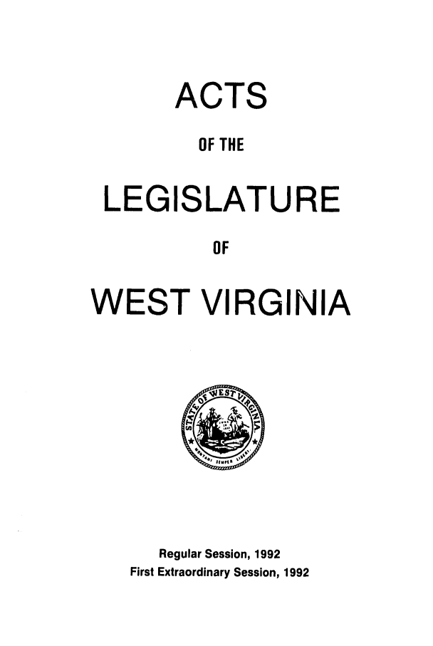 handle is hein.ssl/sswv0035 and id is 1 raw text is: ACTS
OF THE
LEGISLATURE
OF
WEST VIRGINIA

Regular Session, 1992
First Extraordinary Session, 1992


