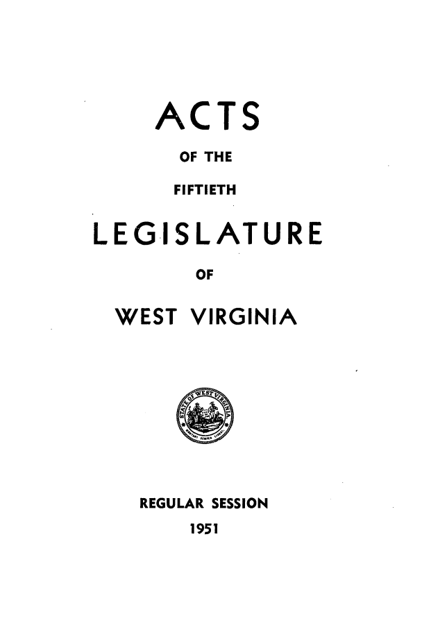 handle is hein.ssl/sswv0057 and id is 1 raw text is: ACTS
OF THE
FIFTIETH
LEGISLATURE
OF
WEST VIRGINIA

REGULAR SESSION

1951


