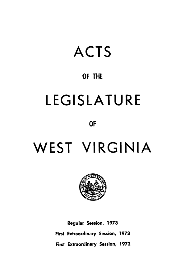 handle is hein.ssl/sswv0070 and id is 1 raw text is: A

CTS

OF THE
LEGISLATURE
OF
WEST VIRGINIA

Regular Session, 1973
First Extraordinary Session, 1973
First Extraordinary Session, 1972


