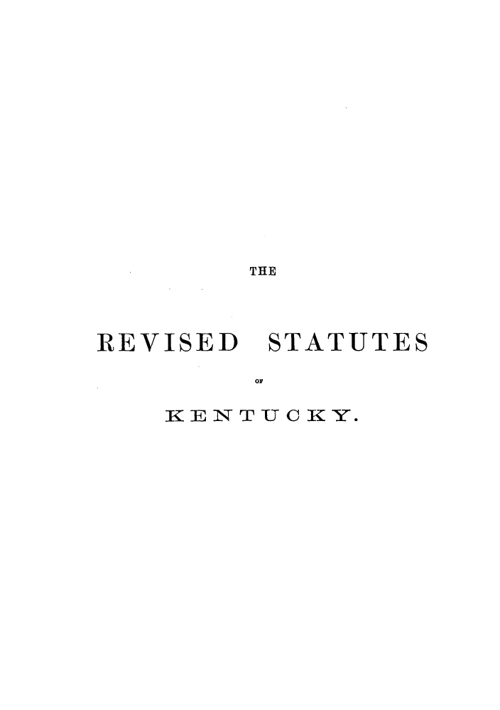 handle is hein.sstatutes/apadge0002 and id is 1 raw text is: THE

REVISED

STATUTES

oNv

KENTUCKY.


