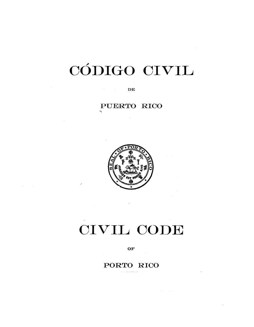 handle is hein.sstatutes/civcopor0001 and id is 1 raw text is: CODIGO CIVIL
DE
PUERTO RICO

CIVIL CODE
OF

PORTO RICO


