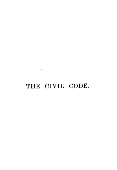handle is hein.sstatutes/civilcca0001 and id is 1 raw text is: 











THE CIVIL CODE.


