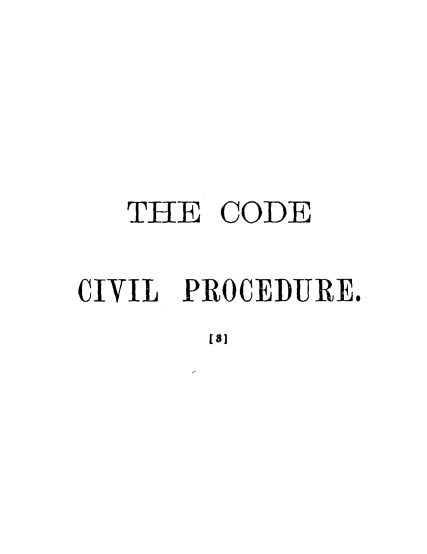 handle is hein.sstatutes/covilpstca0001 and id is 1 raw text is: 




  THE CODE

CIVIL PROCEDURE.
       [8]


