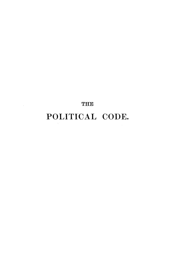 handle is hein.sstatutes/pcenac0001 and id is 1 raw text is: THE
POLITICAL CODE.


