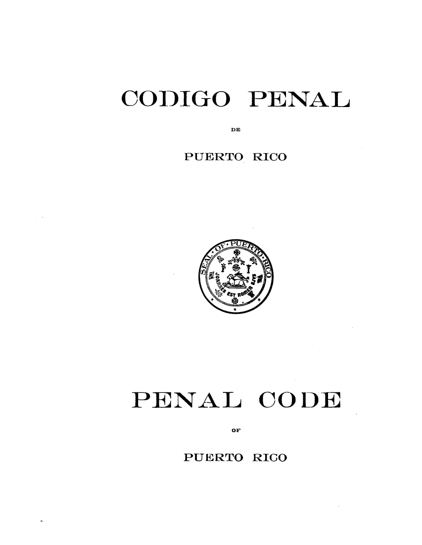 handle is hein.sstatutes/pendeico0001 and id is 1 raw text is: CODIGO PENAL
DE
PUERTO RICO

PENAL CODE
OF

PUERTO RICO


