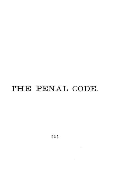 handle is hein.sstatutes/pncldca0001 and id is 1 raw text is: 









THE PENAL


CODE.


Il]


