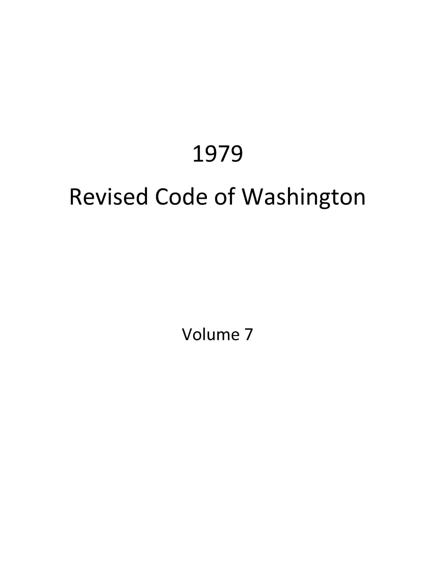 handle is hein.sstatutes/ststwash0008 and id is 1 raw text is: 1979

Revised Code

of Washington

Volume 7


