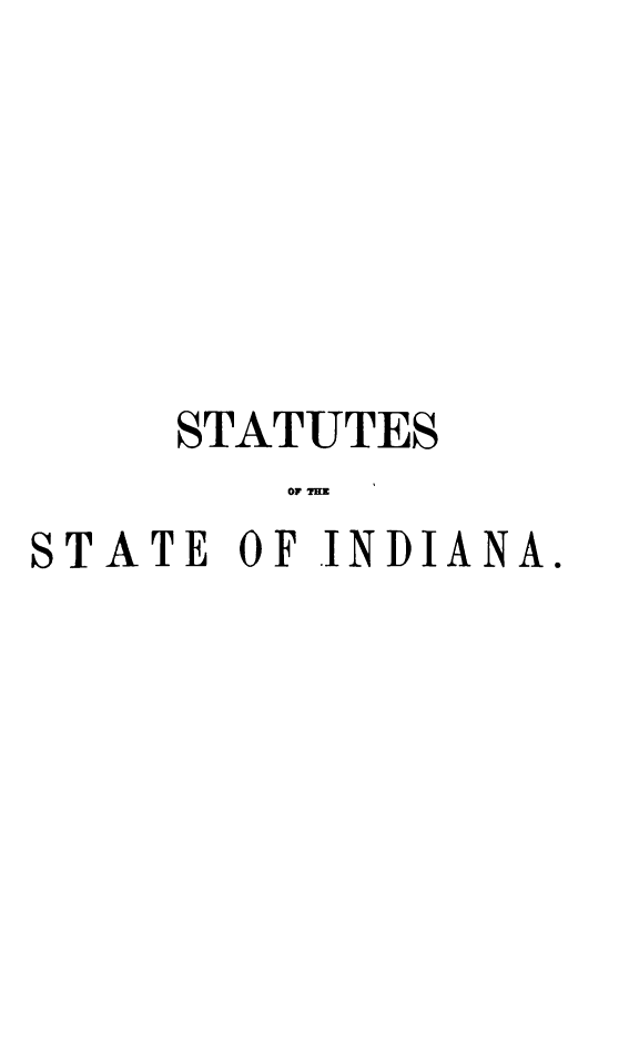 handle is hein.sstatutes/supstatin0001 and id is 1 raw text is: STATUTES
OF TIM
STATE OF INDIANA.


