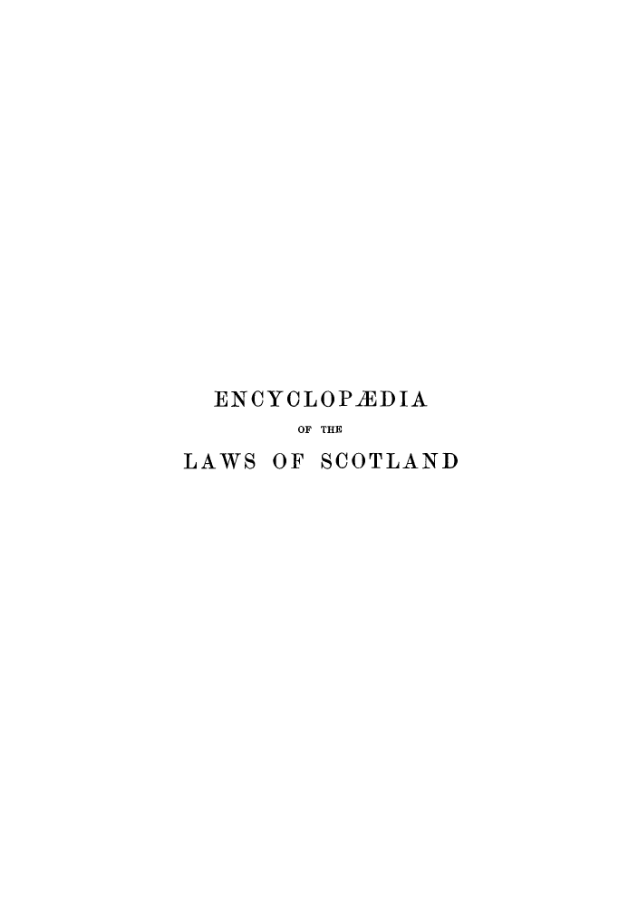 handle is hein.stair/enclasco0003 and id is 1 raw text is: ENCYCLOP}EDIA
OF THE
LAWS OF SCOTLAND


