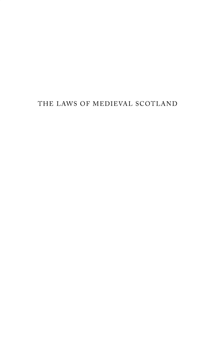 handle is hein.stair/staisom0066 and id is 1 raw text is: 













THE LAWS OF MEDIEVAL SCOTLAND


