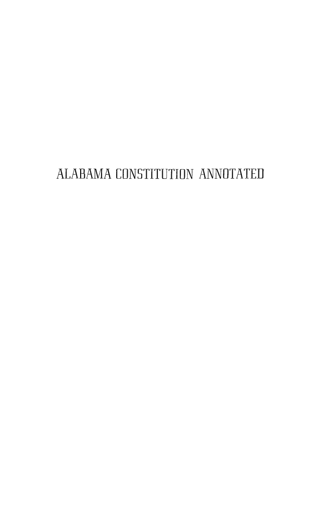 handle is hein.statecon/albamcsn0001 and id is 1 raw text is: 









ALABAMA  CONSTITUTION ANNOTATEI


