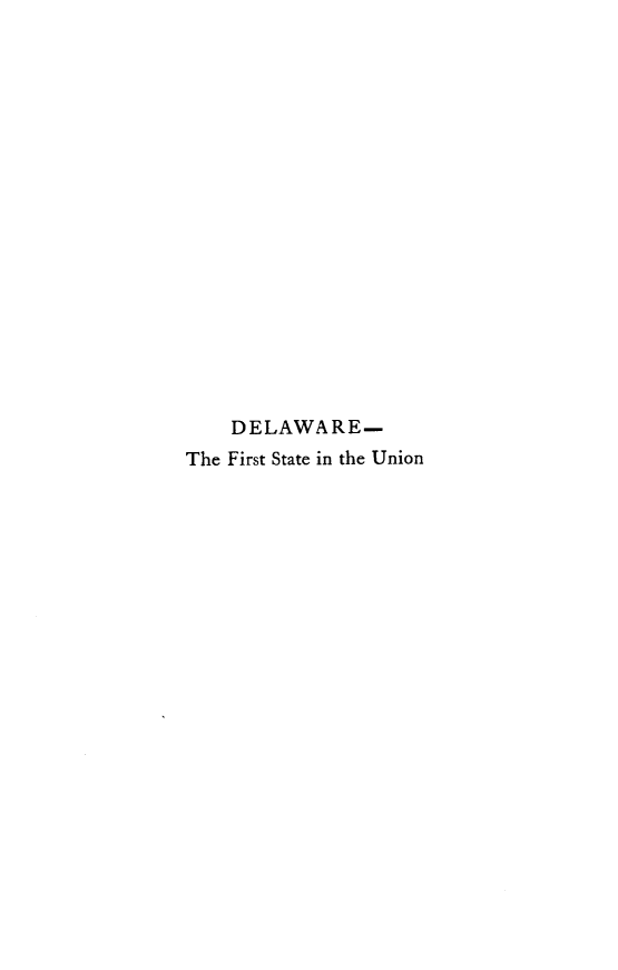 handle is hein.statecon/defsu0001 and id is 1 raw text is: 


















    DELAWARE-
The First State in the Union


