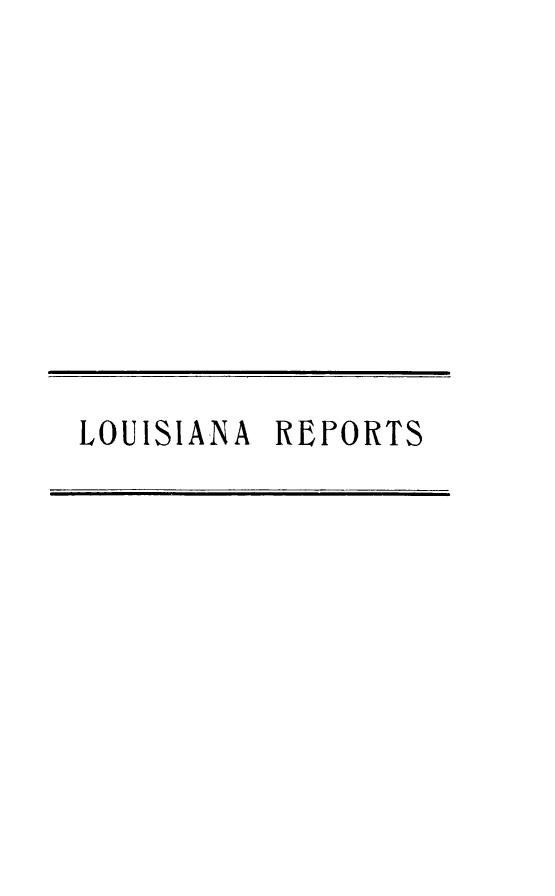 handle is hein.statereports/larpts0104 and id is 1 raw text is: LOUISIANA REPORTS


