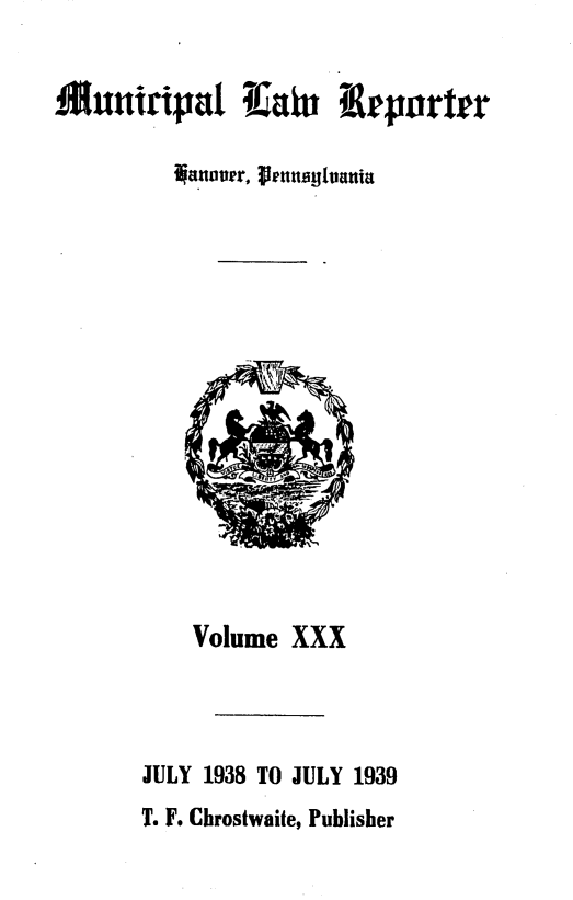 handle is hein.statereports/munclr0030 and id is 1 raw text is: ABuutrtpu      aht  eporer
Ijaner,  lenisytuania

Volume XXX
JULY 1938 TO JULY 1939
T. F. Chrostwaite, Publisher


