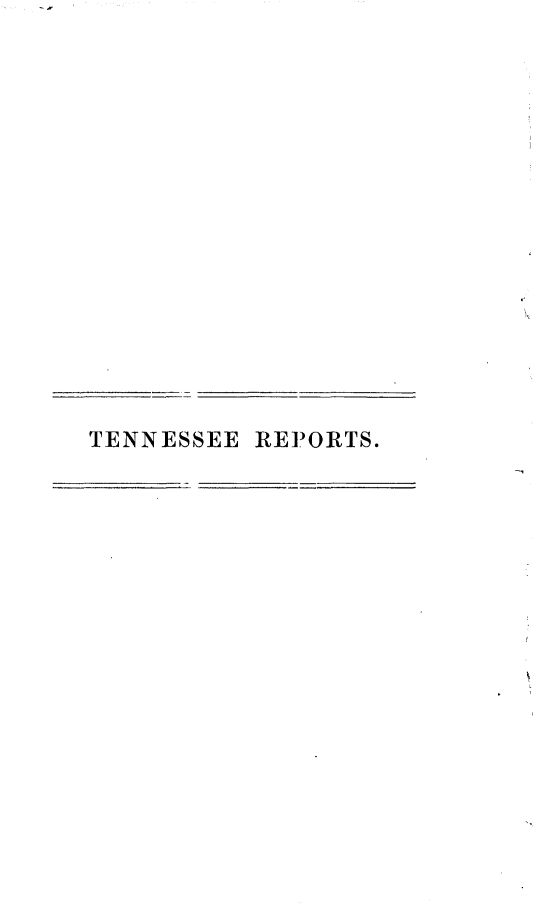 handle is hein.statereports/rcadsctn0049 and id is 1 raw text is: TENNESSEE REPORTS.


