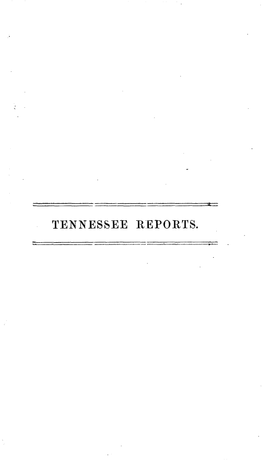 handle is hein.statereports/rcadsctn0050 and id is 1 raw text is: TENNESSEE REPORTS.


